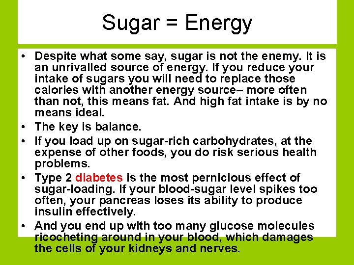 Sugar = Energy • Despite what some say, sugar is not the enemy. It