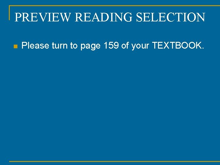 PREVIEW READING SELECTION n Please turn to page 159 of your TEXTBOOK. 