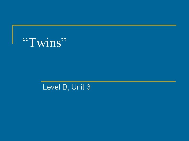 “Twins” Level B, Unit 3 