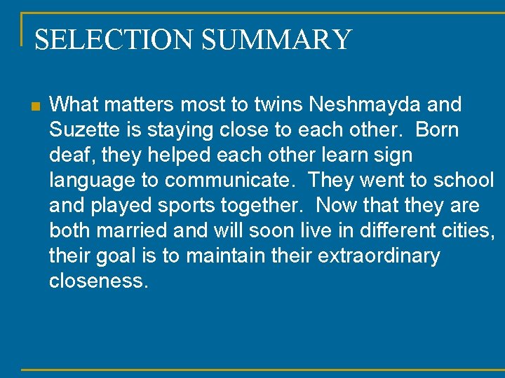 SELECTION SUMMARY n What matters most to twins Neshmayda and Suzette is staying close