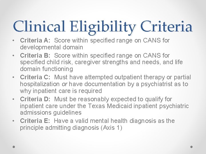 Clinical Eligibility Criteria • Criteria A: Score within specified range on CANS for developmental