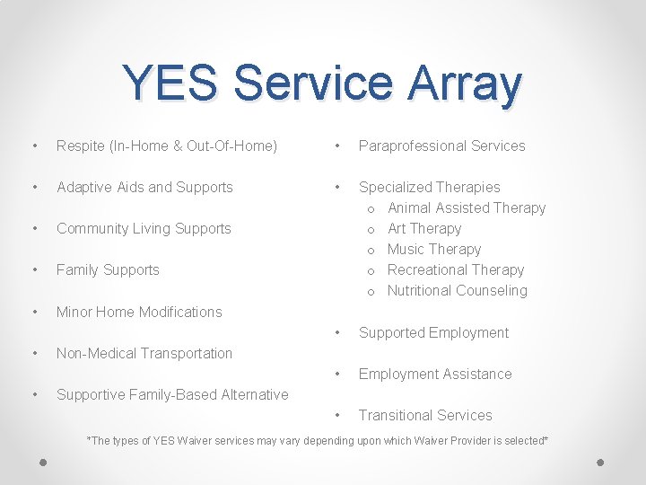 YES Service Array • Respite (In-Home & Out-Of-Home) • Paraprofessional Services • Adaptive Aids