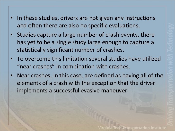  • In these studies, drivers are not given any instructions and often there