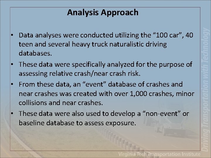 Analysis Approach • Data analyses were conducted utilizing the “ 100 car”, 40 teen