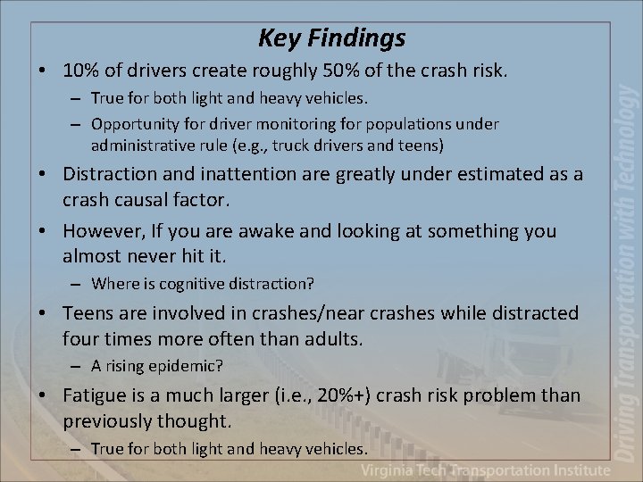 Key Findings • 10% of drivers create roughly 50% of the crash risk. –