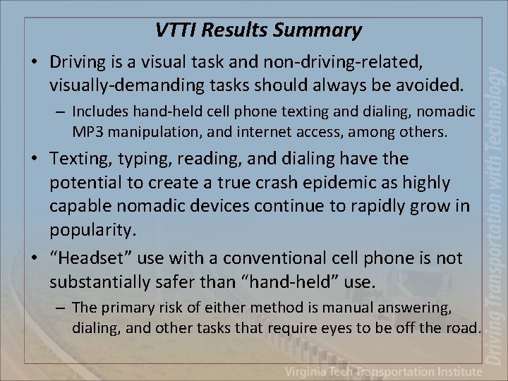 VTTI Results Summary • Driving is a visual task and non-driving-related, visually-demanding tasks should