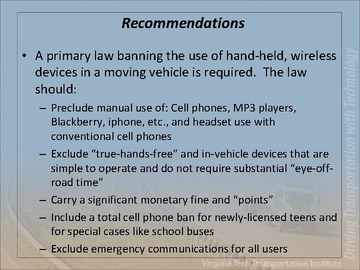 Recommendations • A primary law banning the use of hand-held, wireless devices in a