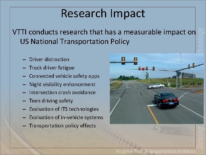 Research Impact VTTI conducts research that has a measurable impact on US National Transportation