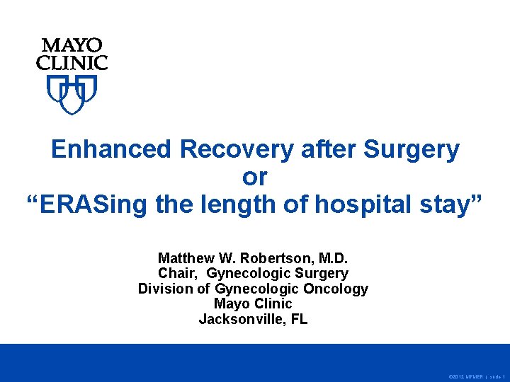 Enhanced Recovery after Surgery or “ERASing the length of hospital stay” Matthew W. Robertson,