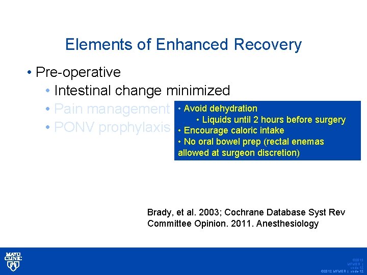 Elements of Enhanced Recovery • Pre-operative • Intestinal change minimized • Pain management •