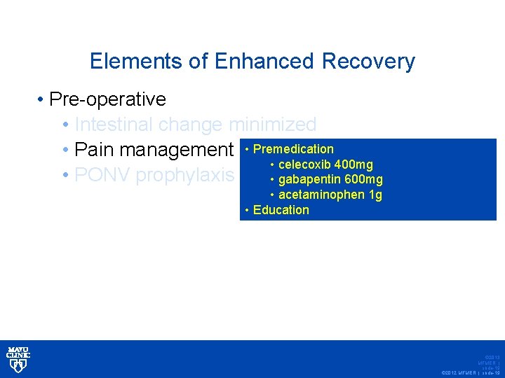 Elements of Enhanced Recovery • Pre-operative • Intestinal change minimized • Pain management •