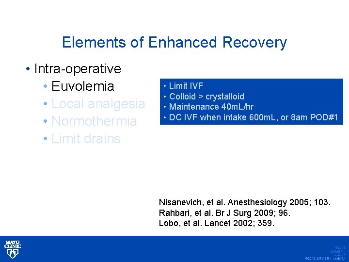 Elements of Enhanced Recovery • Intra-operative • Euvolemia • Local analgesia • Normothermia •