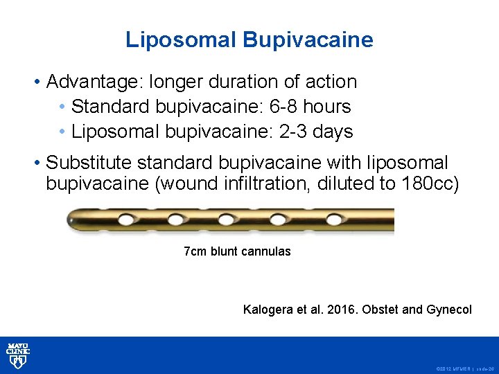 Liposomal Bupivacaine • Advantage: longer duration of action • Standard bupivacaine: 6 -8 hours
