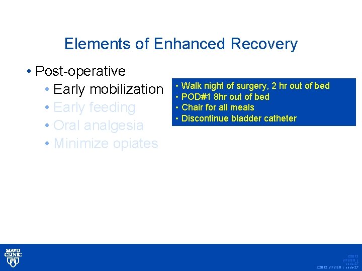 Elements of Enhanced Recovery • Post-operative • Early mobilization • Early feeding • Oral