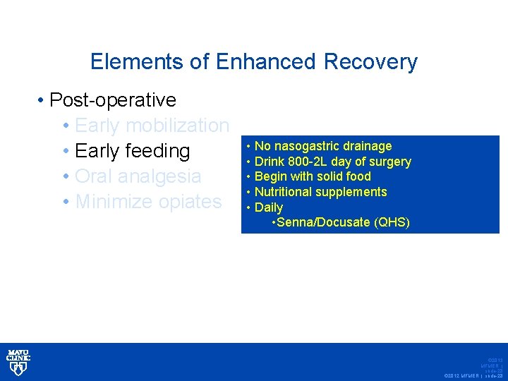 Elements of Enhanced Recovery • Post-operative • Early mobilization • Early feeding • Oral