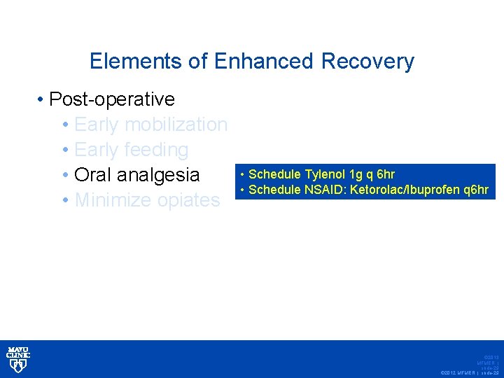 Elements of Enhanced Recovery • Post-operative • Early mobilization • Early feeding • Oral