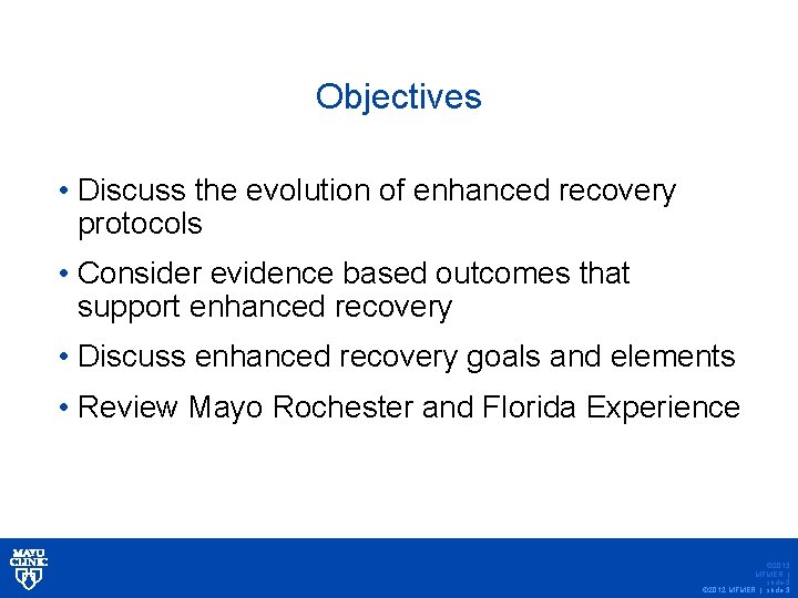 Objectives • Discuss the evolution of enhanced recovery protocols • Consider evidence based outcomes