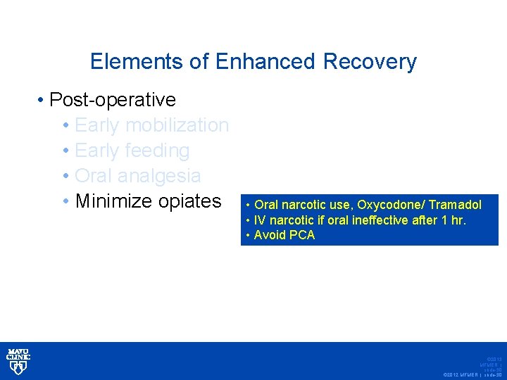 Elements of Enhanced Recovery • Post-operative • Early mobilization • Early feeding • Oral