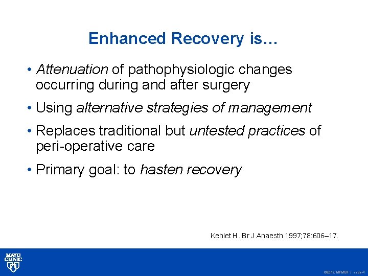 Enhanced Recovery is… • Attenuation of pathophysiologic changes occurring during and after surgery •
