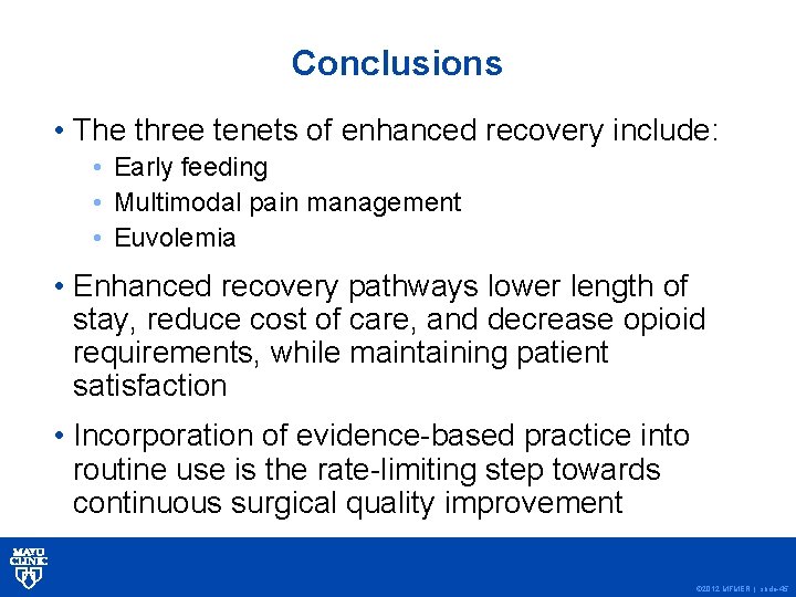 Conclusions • The three tenets of enhanced recovery include: • Early feeding • Multimodal