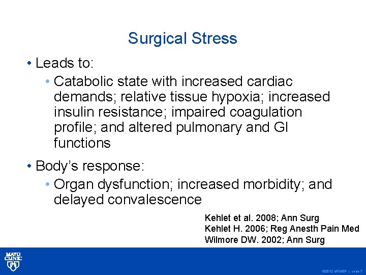 Surgical Stress • Leads to: • Catabolic state with increased cardiac demands; relative tissue