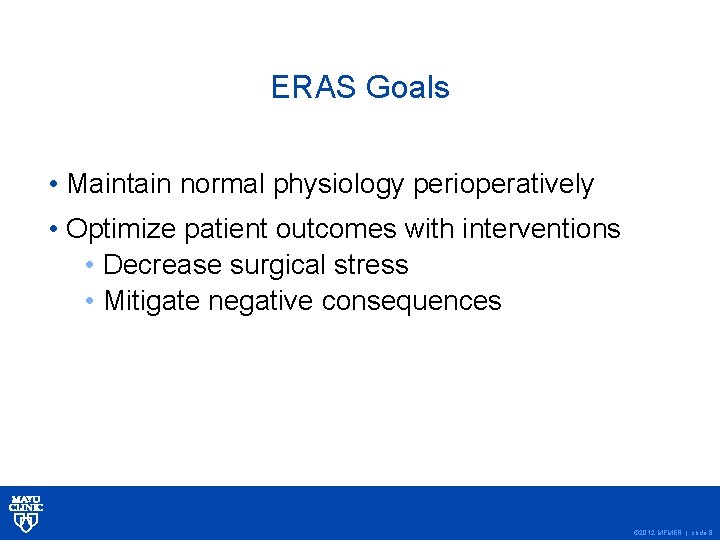 ERAS Goals • Maintain normal physiology perioperatively • Optimize patient outcomes with interventions •