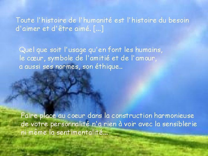 Toute l'histoire de l'humanité est l'histoire du besoin d'aimer et d'être aimé. [. .