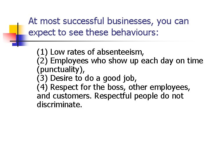 At most successful businesses, you can expect to see these behaviours: (1) Low rates At most successful businesses, you can expect to see these behaviours: (1) Low rates