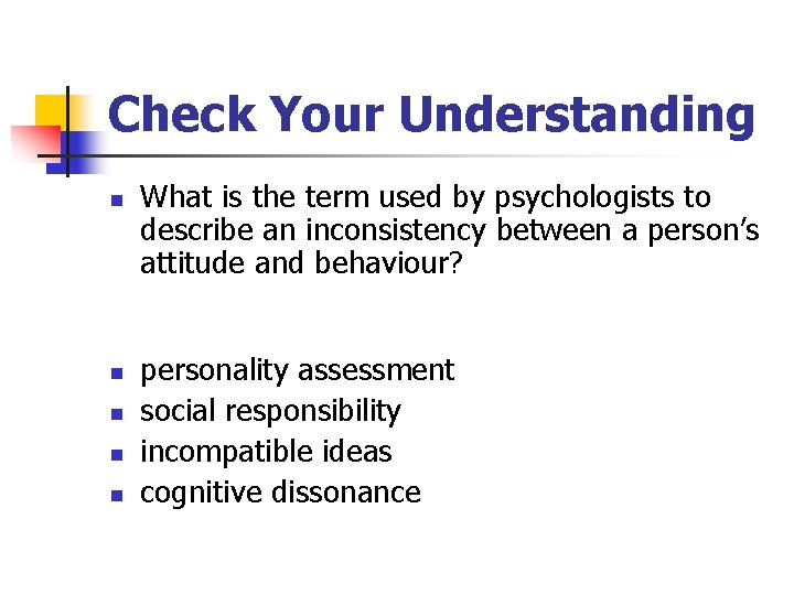 Check Your Understanding n n n What is the term used by psychologists to Check Your Understanding n n n What is the term used by psychologists to