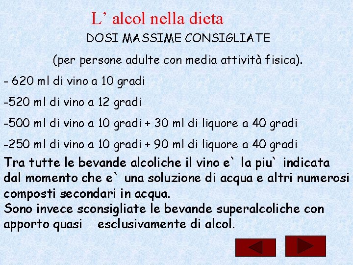 L’ alcol nella dieta DOSI MASSIME CONSIGLIATE (per persone adulte con media attività fisica).