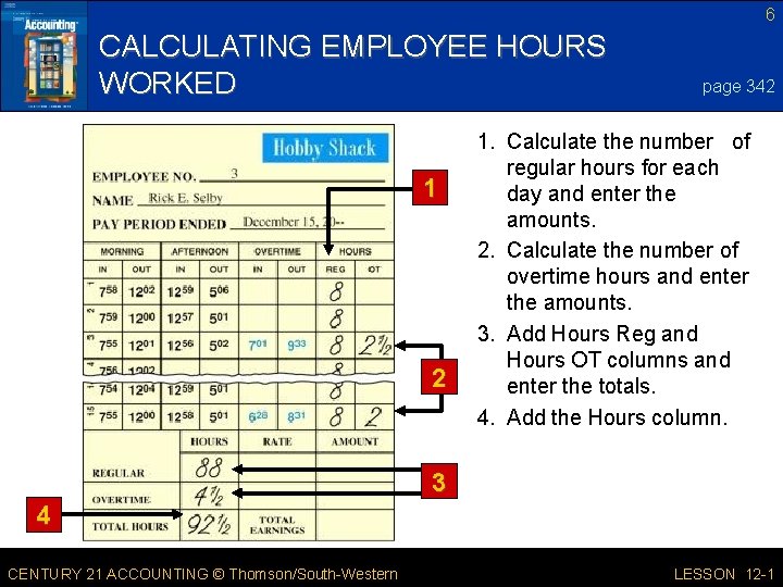 6 CALCULATING EMPLOYEE HOURS WORKED 1 2 page 342 1. Calculate the number of