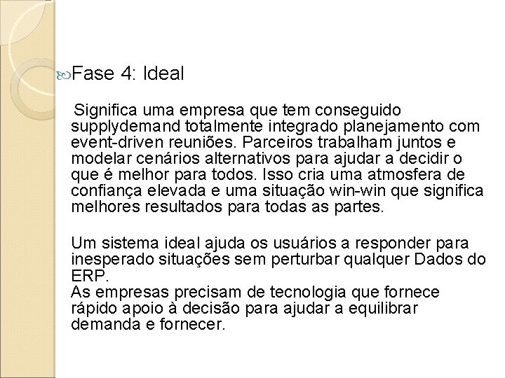  Fase 4: Ideal Significa uma empresa que tem conseguido supplydemand totalmente integrado planejamento