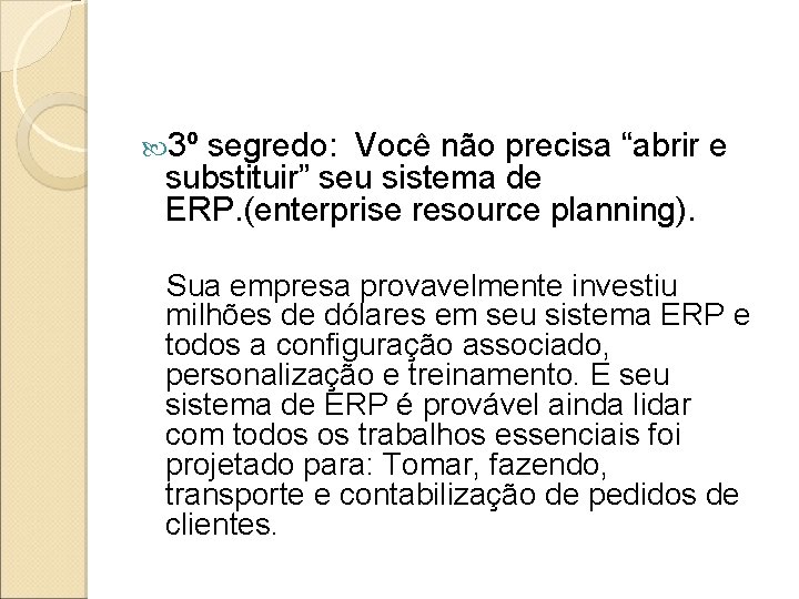  3º segredo: Você não precisa “abrir e substituir” seu sistema de ERP. (enterprise