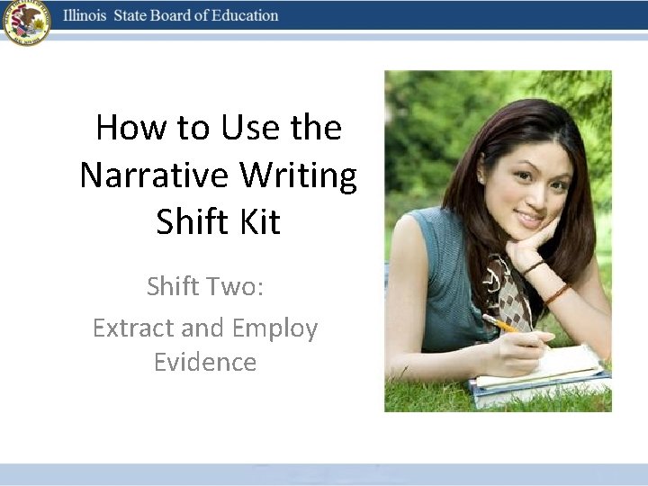 How to Use the Narrative Writing Shift Kit Shift Two: Extract and Employ Evidence