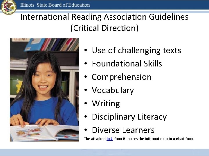 International Reading Association Guidelines (Critical Direction) • • Use of challenging texts Foundational Skills