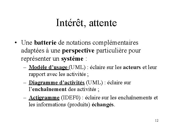 Intérêt, attente • Une batterie de notations complémentaires adaptées à une perspective particulière pour