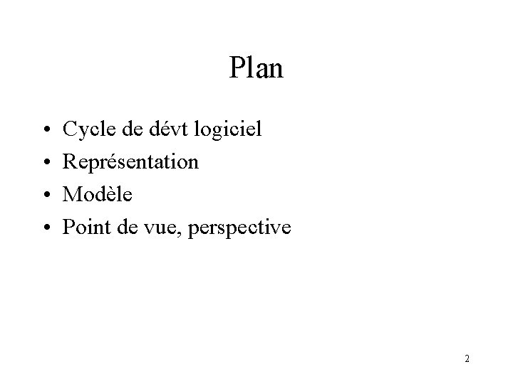 Plan • • Cycle de dévt logiciel Représentation Modèle Point de vue, perspective 2