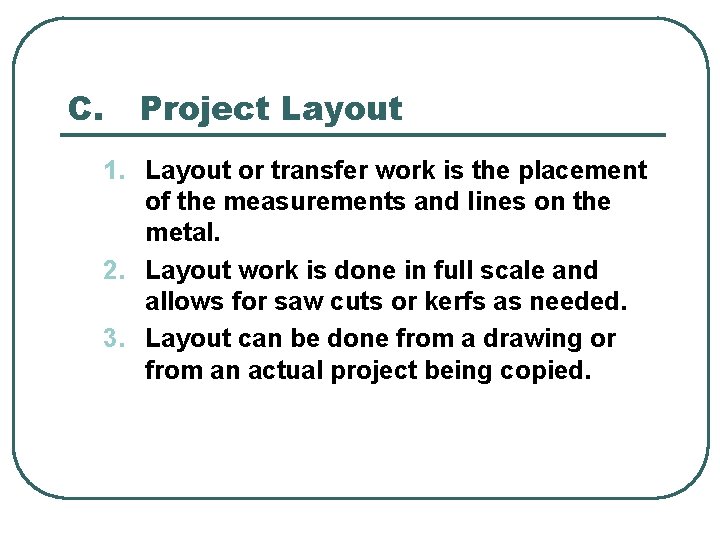 C. Project Layout 1. Layout or transfer work is the placement of the measurements