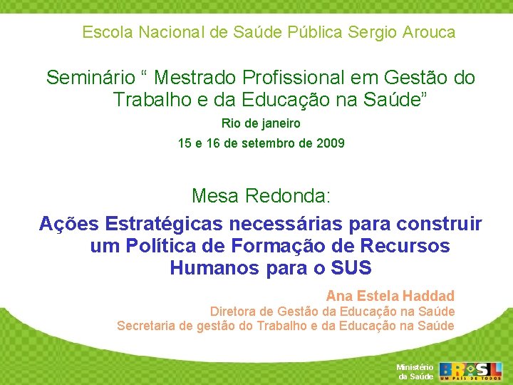 Escola Nacional de Saúde Pública Sergio Arouca Seminário “ Mestrado Profissional em Gestão do