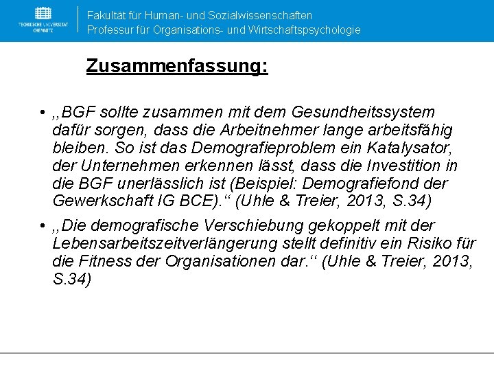 Fakultät für Human- und Sozialwissenschaften Professur für Organisations- und Wirtschaftspsychologie Zusammenfassung: • , ,