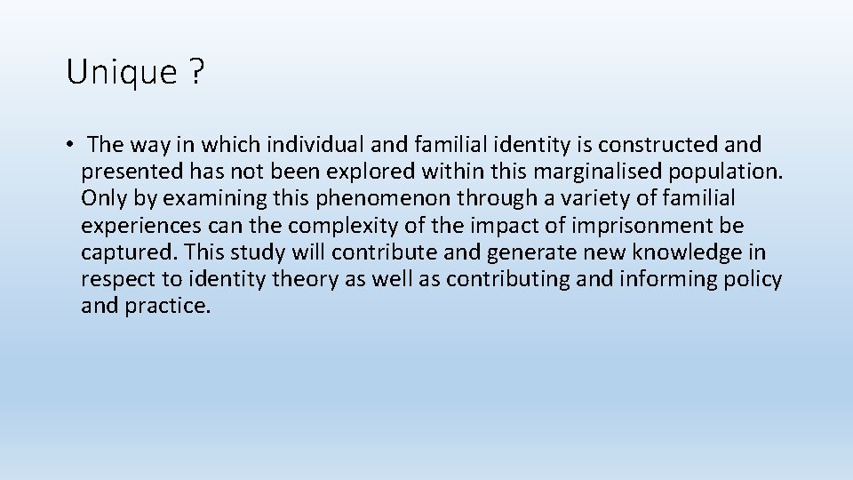 Unique ? • The way in which individual and familial identity is constructed and