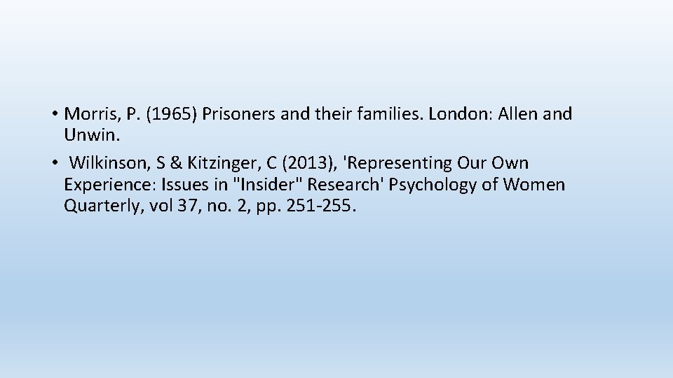  • Morris, P. (1965) Prisoners and their families. London: Allen and Unwin. •