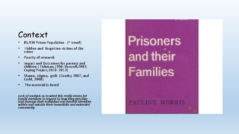 Context • • • 85, 930 Prison Population (^ trend) Hidden and forgotten victims