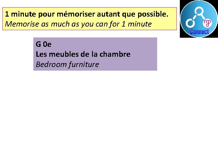 1 minute pour mémoriser autant que possible. Memorise as much as you can for