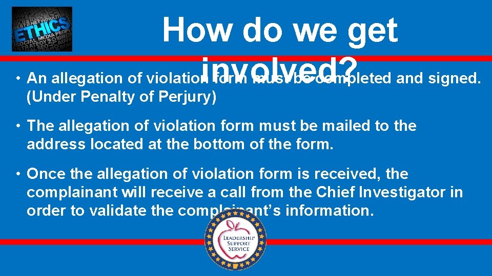 How do we get involved? • An allegation of violation form must be completed