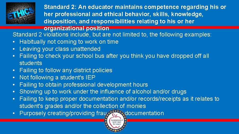 Standard 2: An educator maintains competence regarding his or her professional and ethical behavior,
