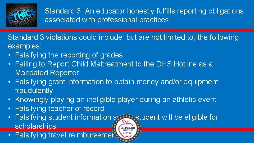 Standard 3: An educator honestly fulfills reporting obligations associated with professional practices. Standard 3