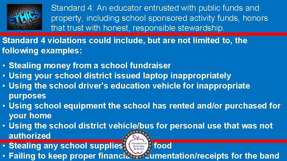 Standard 4: An educator entrusted with public funds and property, including school sponsored activity