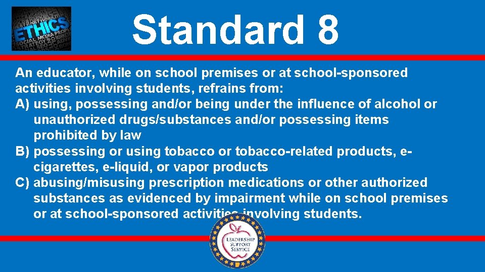 Standard 8 An educator, while on school premises or at school-sponsored activities involving students,