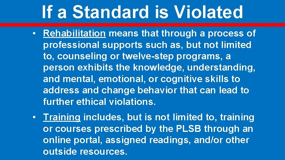 If a Standard is Violated • Rehabilitation means that through a process of professional